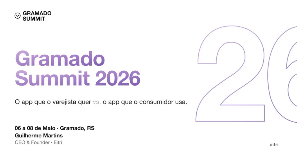 Capa da palestra de Guilherme Martins no Gramado Summit 2026: O app que o varejista quer vs. o app que o consumidor usa